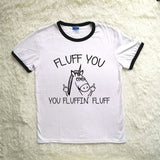 Fluff you t-shirt